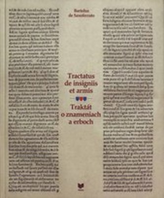 Traktát o znameniach a erboch. Tractatus de insigniis et armis Traktát o znameniach a erboch. Tractatus de insigniis et armis