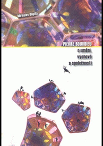 Pierre Bourdieu o umění, výchově a společnosti