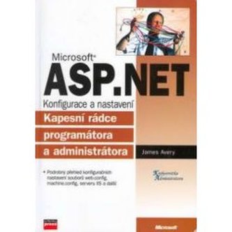 Microsoft ASP.NET : konfigurace a nastavení : kapesní rádce (James Avery, 2004)