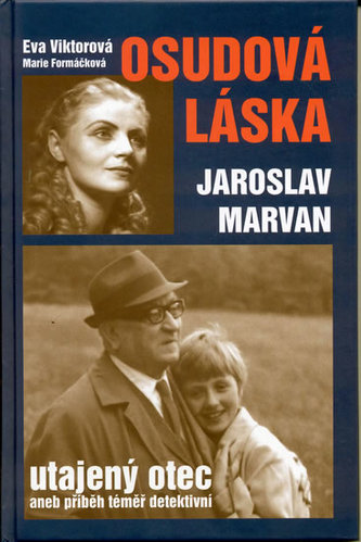 Osudová láska - Jaroslav Marvan utajený otec aneb příběh téměř detektivní