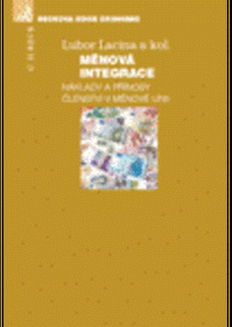 Měnová integrace : náklady a přínosy členství v měnové unii (Lubor Lacina, 2007)