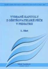 Vybrané kapitoly z ošetřovatelské péče v pediatrii I.