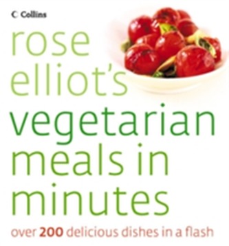 Rose Elliot's Vegetarian Meals In Minutes Rose Elliot's Vegetarian Meals In Minutes