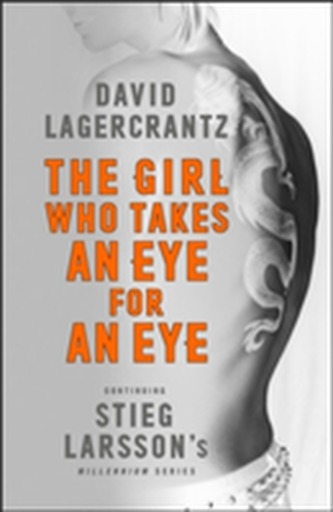 The Girl Who Takes an Eye for an Eye: Continuing Stieg Larsson's Millennium Series