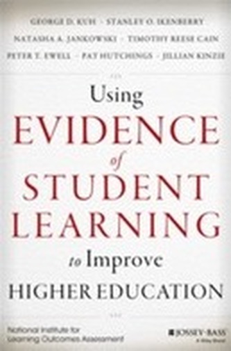 Using Evidence of Student Learning to Improve Higher Education Using Evidence of Student Learning to Improve Higher Education
