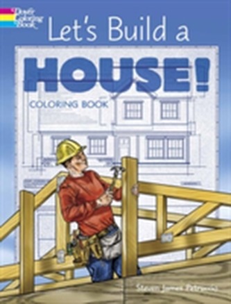 Let's Build a House! Coloring Book Let's Build a House! Coloring Book