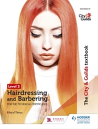 The City & Guilds Textbook Level 2 Hairdressing and Barbering for the Technical Certificates The City & Guilds Textbook Level 2 Hairdressing and Barbering for the Technical Certificates
