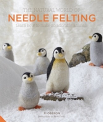The Natural World of Needle Felting The Natural World of Needle Felting