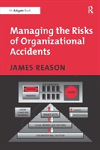 Managing the Risks of Organizational Accidents Managing the Risks of Organizational Accidents