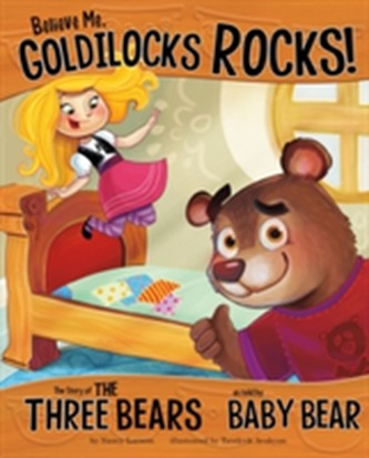 Believe Me, Goldilocks Rocks!
