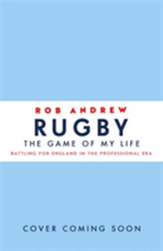 Rugby: The Game of My Life