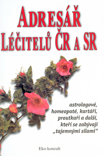 Adresář léčitelů ČR a SR : astrologové, homeopaté, kartáři, proutkaři a další, kteří se zabývají "tajemnými silami" (, 2000)