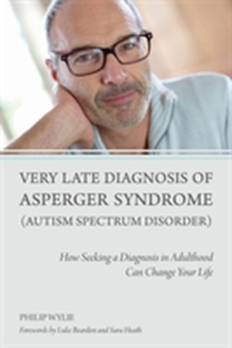 Very Late Diagnosis of Asperger Syndrome (Autism Spectrum Disorder) Very Late Diagnosis of Asperger Syndrome (Autism Spectrum Disorder)