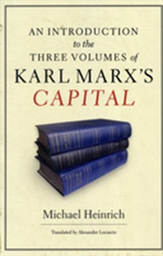 An Introduction to the Three Volumes of Karl Marx's Capital An Introduction to the Three Volumes of Karl Marx's Capital