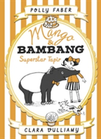 Mango & Bambang: Superstar Tapir (Book Four) Mango & Bambang: Superstar Tapir (Book Four)