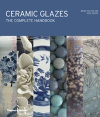 Ceramic Glazes: The Complete Handbook Ceramic Glazes: The Complete Handbook