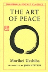Art of Peace,The:Teachings of the Founder of AikidoPocket Classic