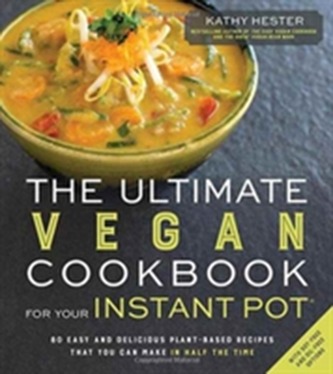 The Ultimate Vegan Cookbook for Your Instant Pot