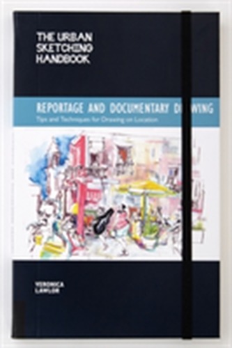 The Urban Sketching Handbook: Reportage and Documentary Drawing
