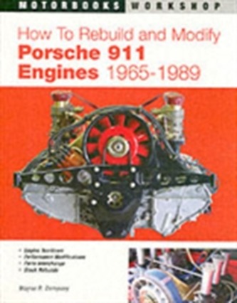 How to Rebuild and Modify Porsche 911 Engines 1965-1989 How to Rebuild and Modify Porsche 911 Engines 1965-1989
