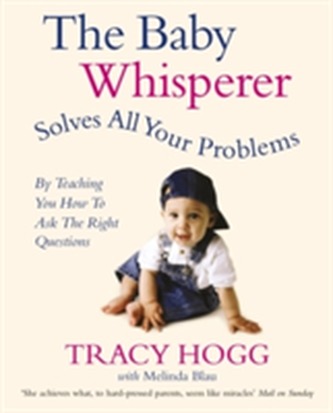 The Baby Whisperer Solves All Your Problems The Baby Whisperer Solves All Your Problems
