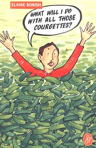 What Will I Do with All Those Courgettes?