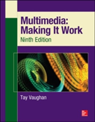 Multimedia: Making It Work, Ninth Edition