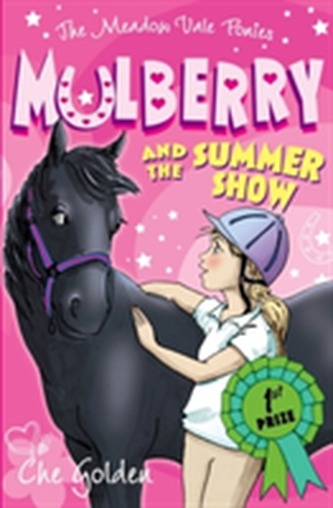 The Meadow Vale Ponies: Mulberry and the Summer Show The Meadow Vale Ponies: Mulberry and the Summer Show