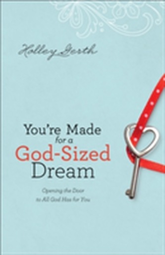 You're Made for a God-Sized Dream