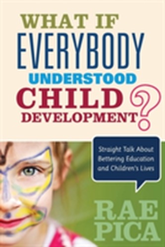 What If Everybody Understood Child Development? What If Everybody Understood Child Development?