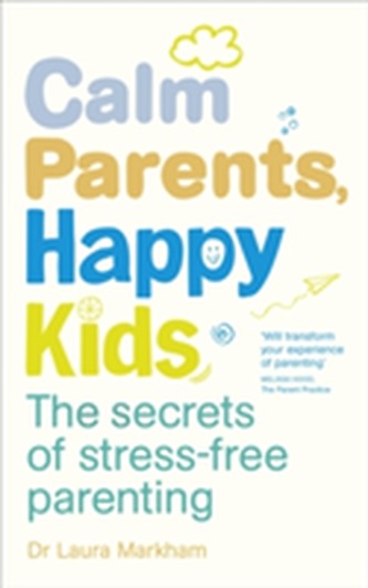 Calm Parents, Happy Kids Calm Parents, Happy Kids