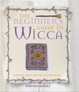 The Beginner's Guide to Wicca