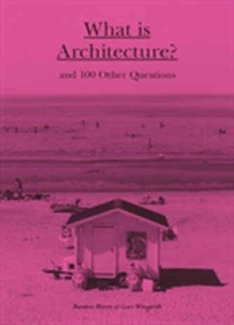 What is Architecture? And 100 other questions