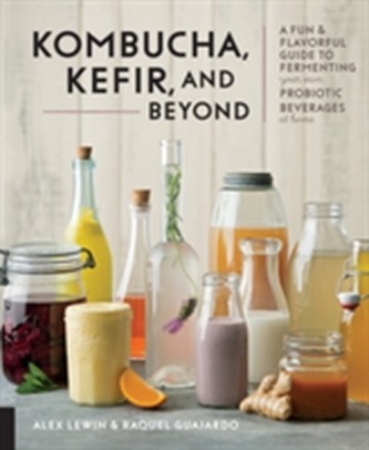 Kombucha, Kefir, and Beyond