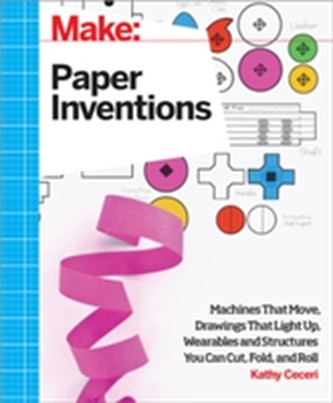Make: Paper Inventions Make: Paper Inventions
