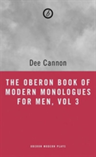 The Oberon Book of Modern Monologues for Men, Volume 3 The Oberon Book of Modern Monologues for Men, Volume 3