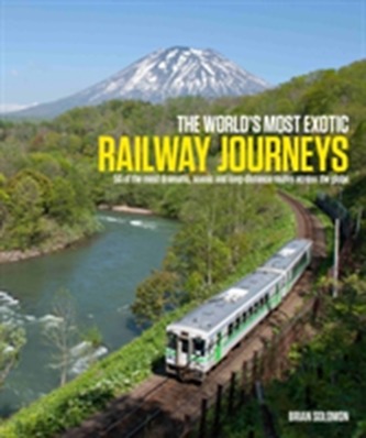World's Most Exotic Railway Journeys World's Most Exotic Railway Journeys