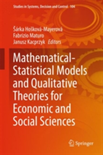 Mathematical-Statistical Models and Qualitative Theories for Economic and Social Sciences Mathematical-Statistical Models and Qualitative Theories for Economic and Social Sciences