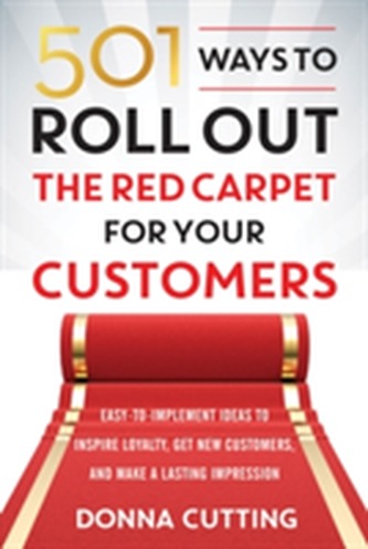 501 Ways to Roll out the Red Carpet for Your Customers