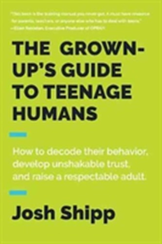 The Grown-Up's Guide to Teenage Humans