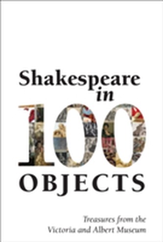 Shakespeare in 100 Objects Shakespeare in 100 Objects