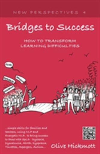 Bridges to Success: Keys to Transforming Learning Difficulties; Simple Skills for Families and Teachers to Bring Success