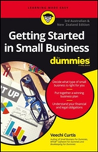 Getting Started In Small Business For Dummies, Third Australian and New Zealand Edition