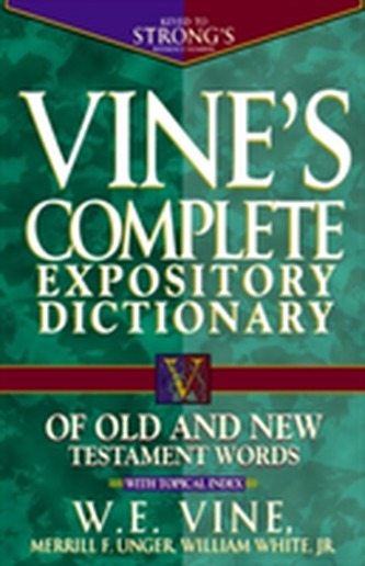 Vine's Complete Expository Dictionary of Old and New Testament Words
