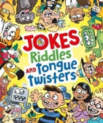 Jokes, Riddles and Tongue Twisters Jokes, Riddles and Tongue Twisters
