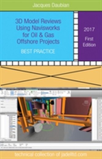 3D Model Reviews Using NavisWorks for Oil & Gas Offshore Projects 3D Model Reviews Using NavisWorks for Oil & Gas Offshore Projects