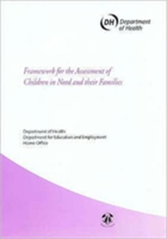 Framework for the Assessment of Children in Need and Their Families Framework for the Assessment of Children in Need and Their Families