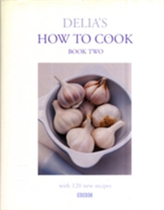 Delia's How To Cook: Book Two Delia's How To Cook: Book Two