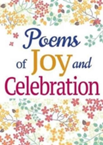 Poems of Joy and Celebration Poems of Joy and Celebration