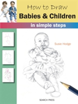 How to Draw: Babies & Children How to Draw: Babies & Children